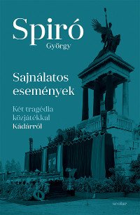 Spiró György: Sajnálatos események