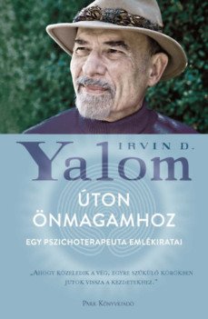 Irvin D. Yalom: Úton önmagamhoz (Egy pszichoterapeuta emlékiratai)